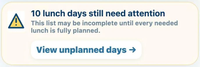Shopping list warning: 10 lunch days still need attention. This list may be incomplete until every needed lunch is fully planned. View unplanned days.
